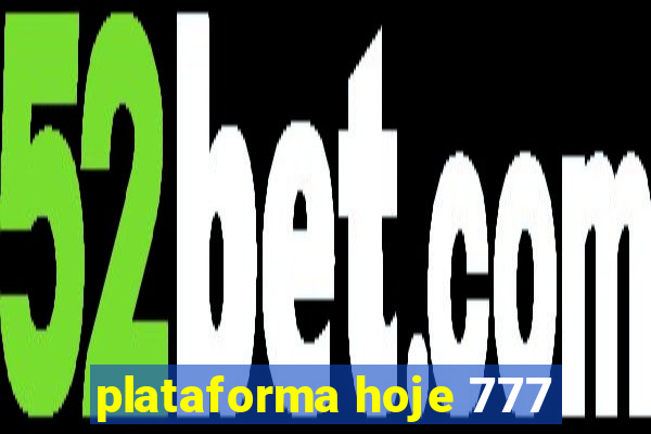 plataforma hoje 777